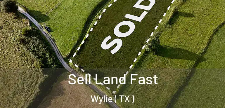 Sell Land Fast Wylie ( TX )
