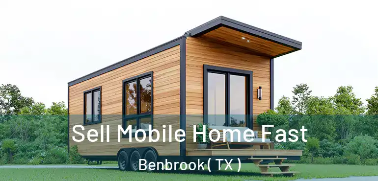  Sell Mobile Home Fast Benbrook ( TX )