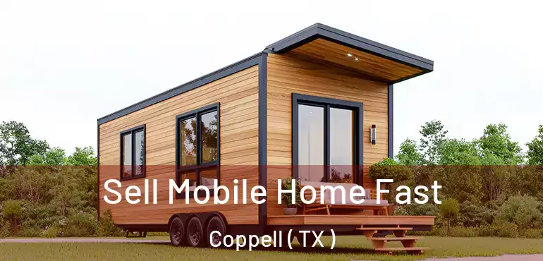  Sell Mobile Home Fast Coppell ( TX )