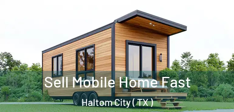  Sell Mobile Home Fast Haltom City ( TX )