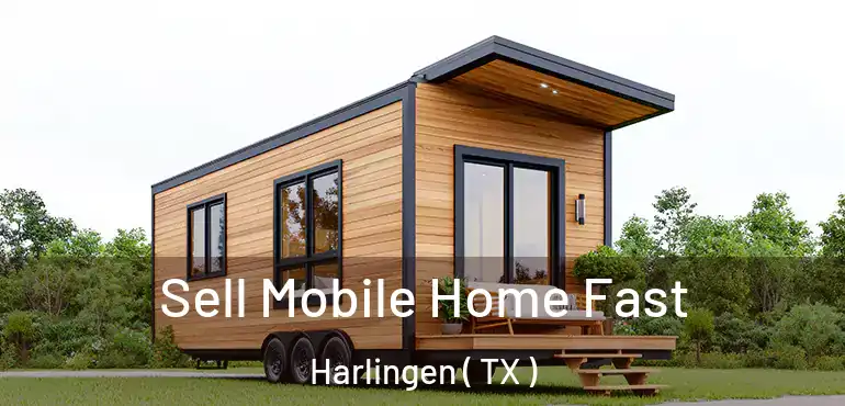  Sell Mobile Home Fast Harlingen ( TX )