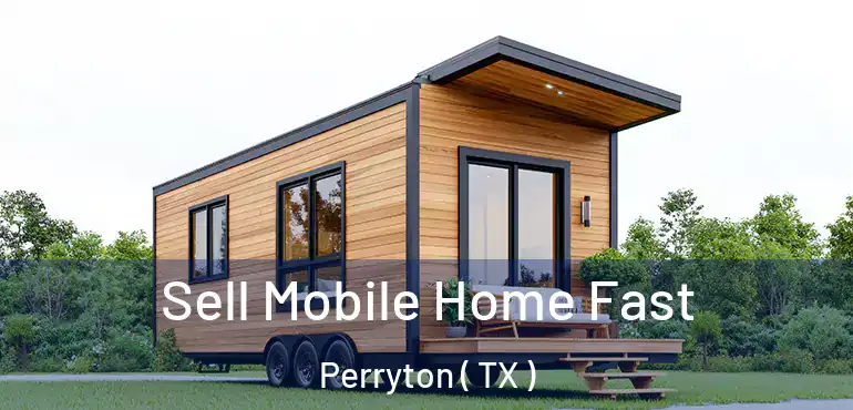  Sell Mobile Home Fast Perryton ( TX )