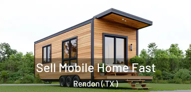  Sell Mobile Home Fast Rendon ( TX )