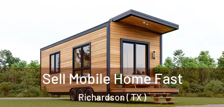  Sell Mobile Home Fast Richardson ( TX )