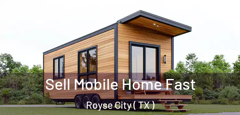  Sell Mobile Home Fast Royse City ( TX )
