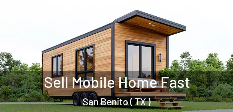  Sell Mobile Home Fast San Benito ( TX )