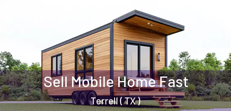  Sell Mobile Home Fast Terrell ( TX )