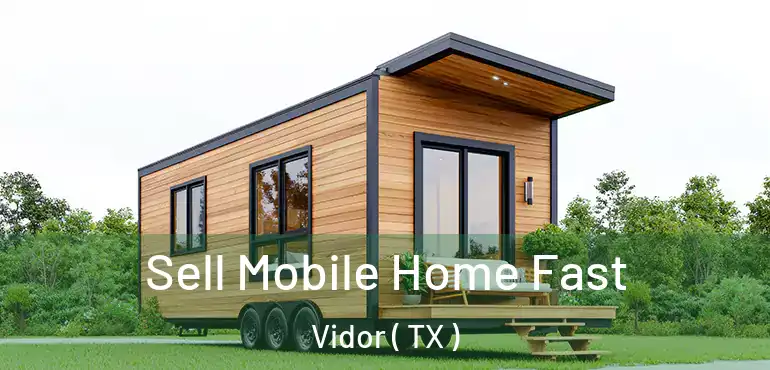  Sell Mobile Home Fast Vidor ( TX )