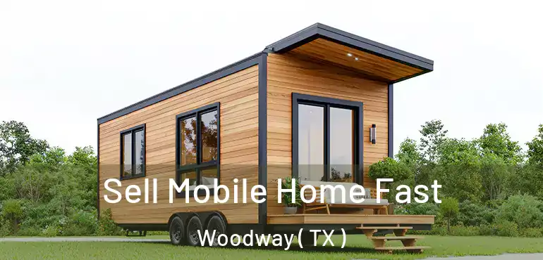  Sell Mobile Home Fast Woodway ( TX )