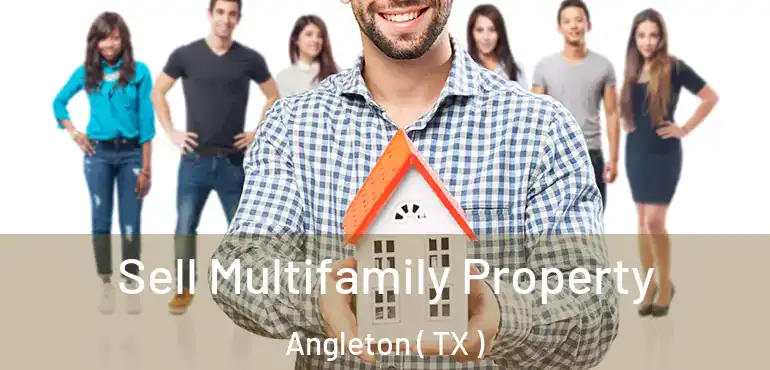  Sell Multifamily Property Angleton ( TX )