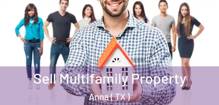  Sell Multifamily Property Anna ( TX )