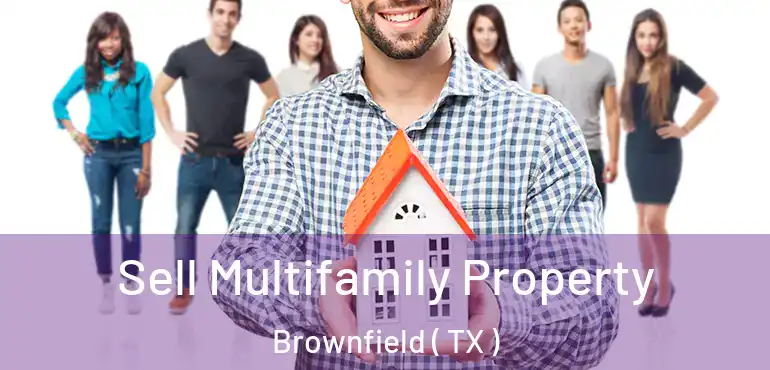  Sell Multifamily Property Brownfield ( TX )