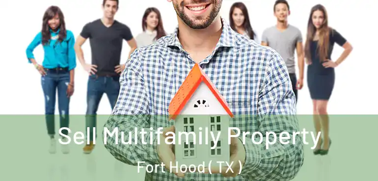  Sell Multifamily Property Fort Hood ( TX )