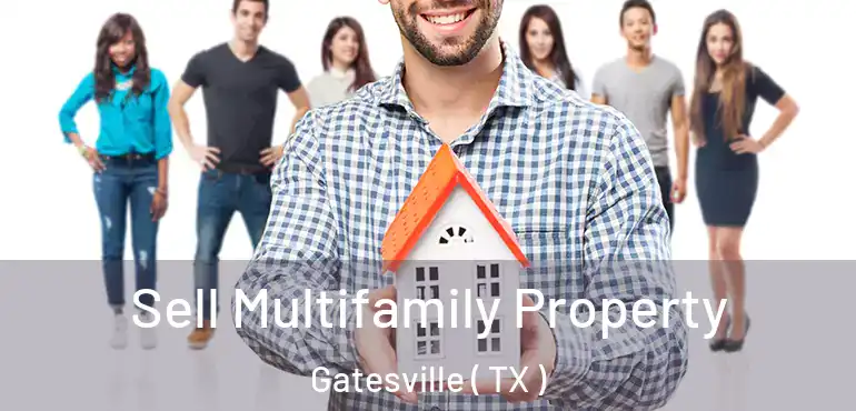  Sell Multifamily Property Gatesville ( TX )