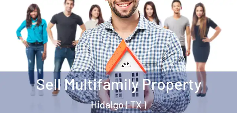  Sell Multifamily Property Hidalgo ( TX )