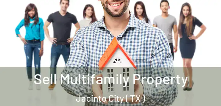  Sell Multifamily Property Jacinto City ( TX )