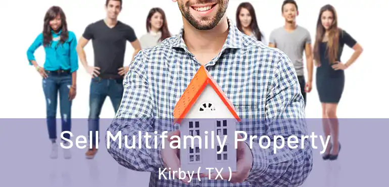  Sell Multifamily Property Kirby ( TX )