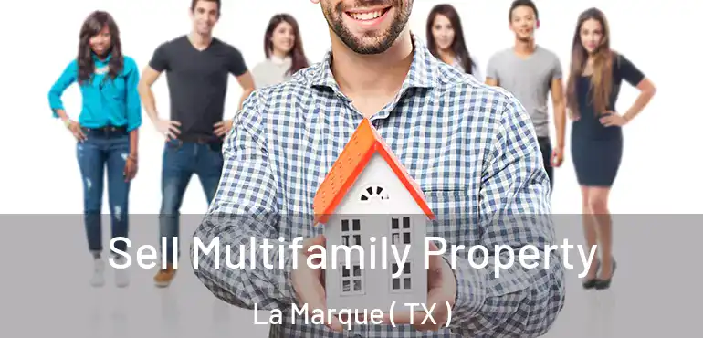  Sell Multifamily Property La Marque ( TX )