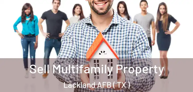  Sell Multifamily Property Lackland AFB ( TX )