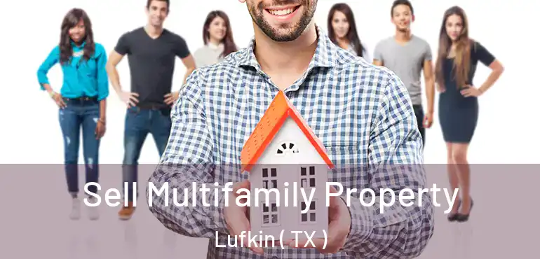  Sell Multifamily Property Lufkin ( TX )