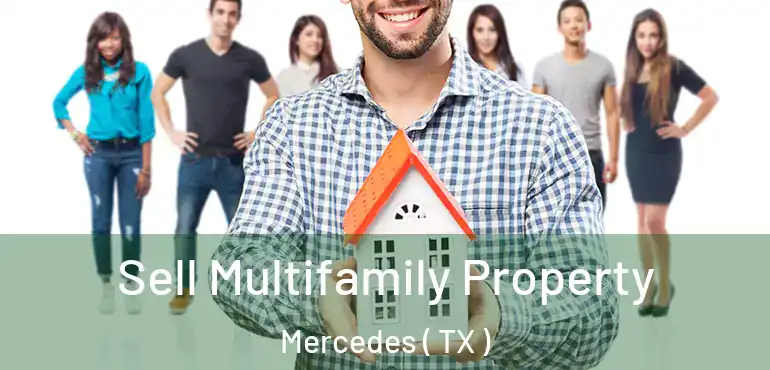  Sell Multifamily Property Mercedes ( TX )