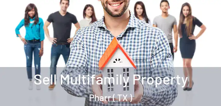  Sell Multifamily Property Pharr ( TX )