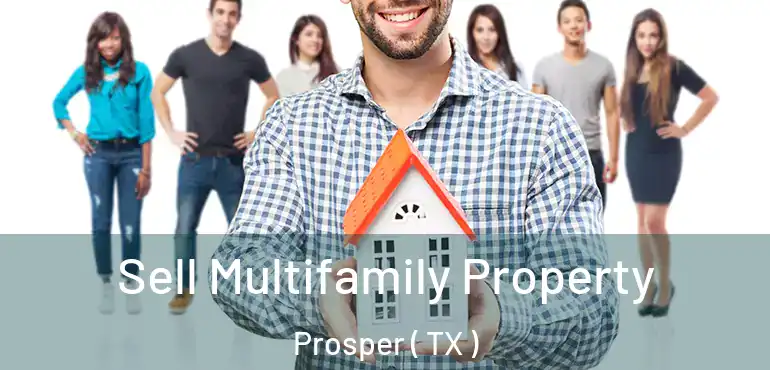  Sell Multifamily Property Prosper ( TX )