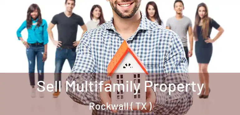  Sell Multifamily Property Rockwall ( TX )