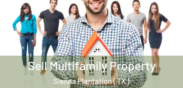  Sell Multifamily Property Sienna Plantation ( TX )