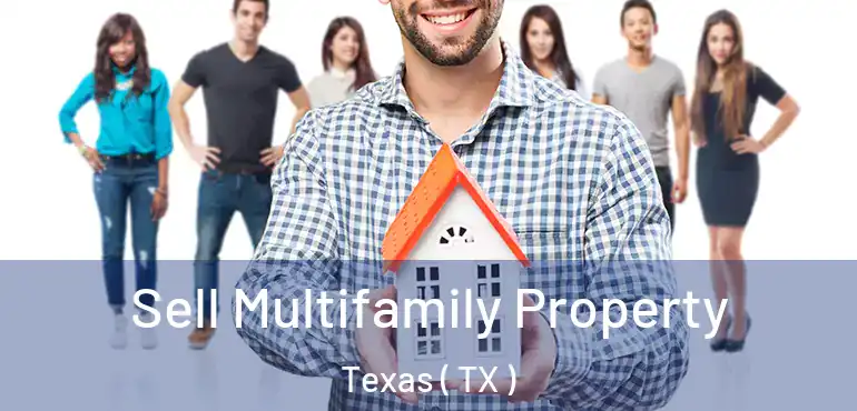  Sell Multifamily Property Texas ( TX )