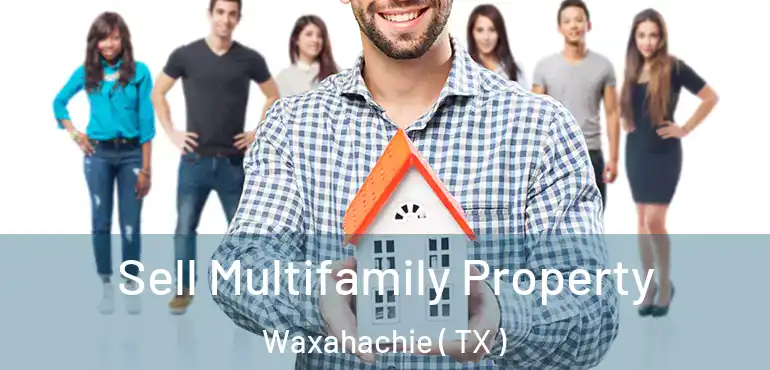  Sell Multifamily Property Waxahachie ( TX )