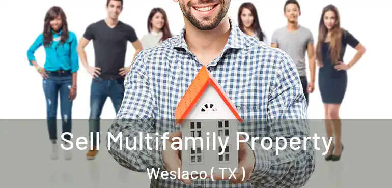  Sell Multifamily Property Weslaco ( TX )