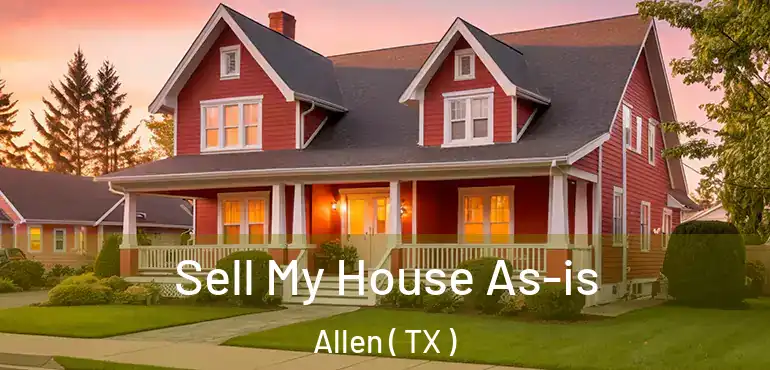  Sell My House As-is Allen ( TX )