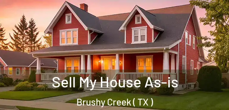  Sell My House As-is Brushy Creek ( TX )