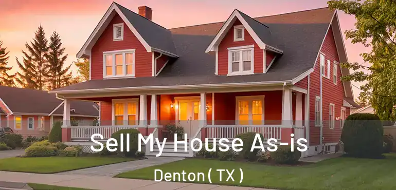  Sell My House As-is Denton ( TX )
