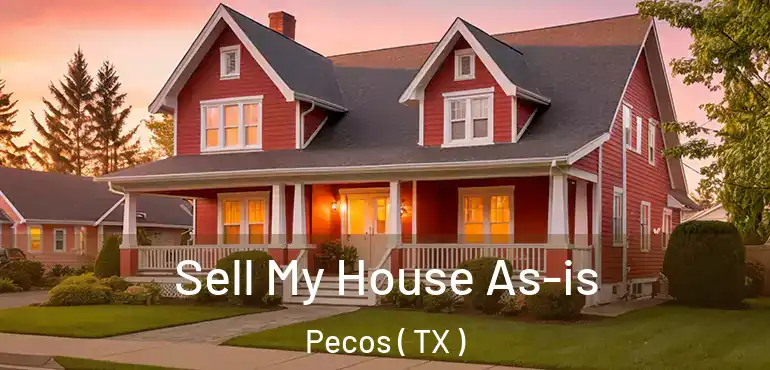  Sell My House As-is Pecos ( TX )