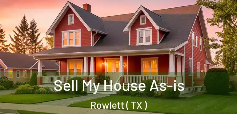  Sell My House As-is Rowlett ( TX )