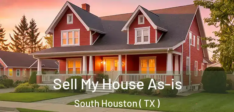  Sell My House As-is South Houston ( TX )