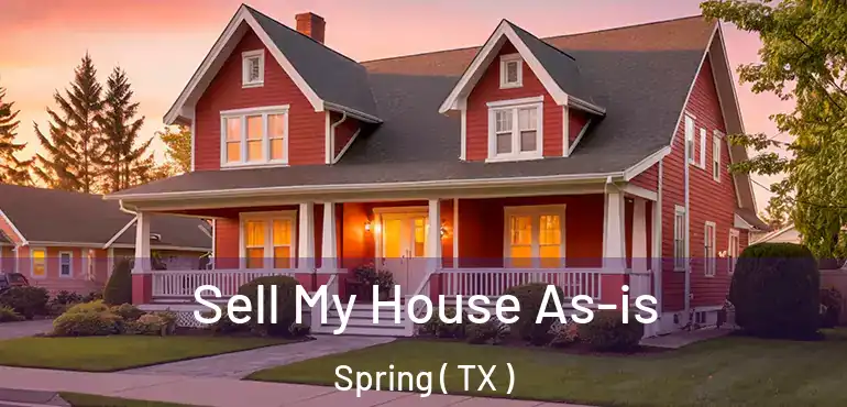 Sell My House As-is Spring ( TX )