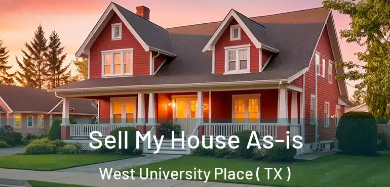  Sell My House As-is West University Place ( TX )