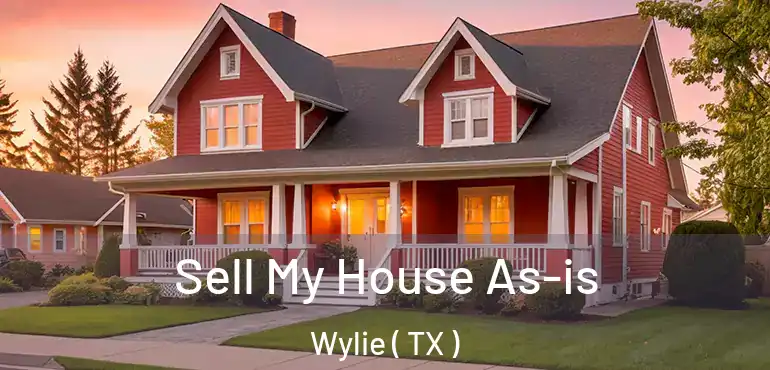  Sell My House As-is Wylie ( TX )