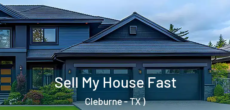  Sell My House Fast Cleburne - TX )