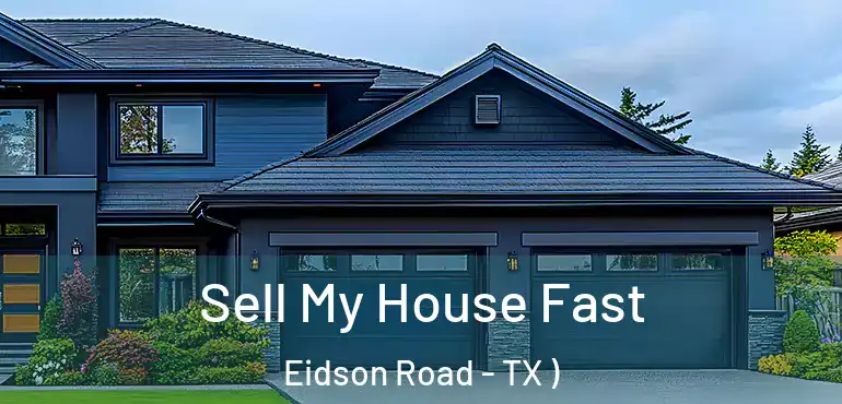  Sell My House Fast Eidson Road - TX )