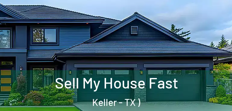  Sell My House Fast Keller - TX )