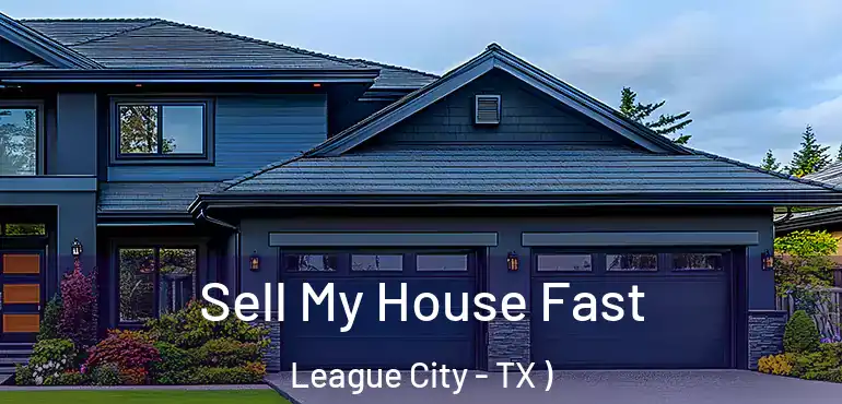  Sell My House Fast League City - TX )