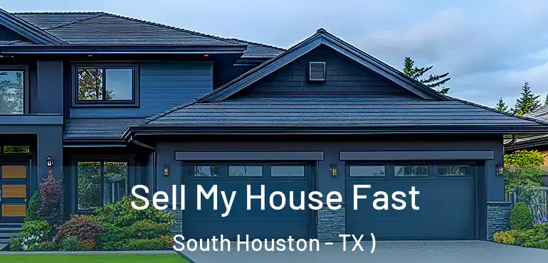  Sell My House Fast South Houston - TX )