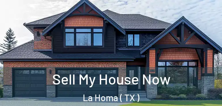  Sell My House Now La Homa ( TX )