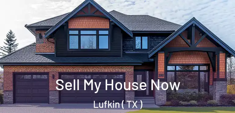  Sell My House Now Lufkin ( TX )