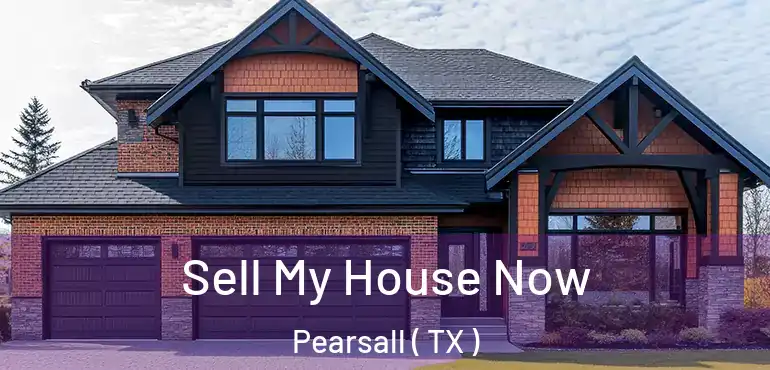  Sell My House Now Pearsall ( TX )