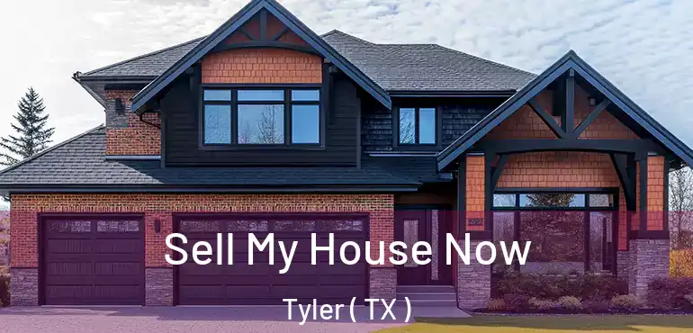  Sell My House Now Tyler ( TX )
